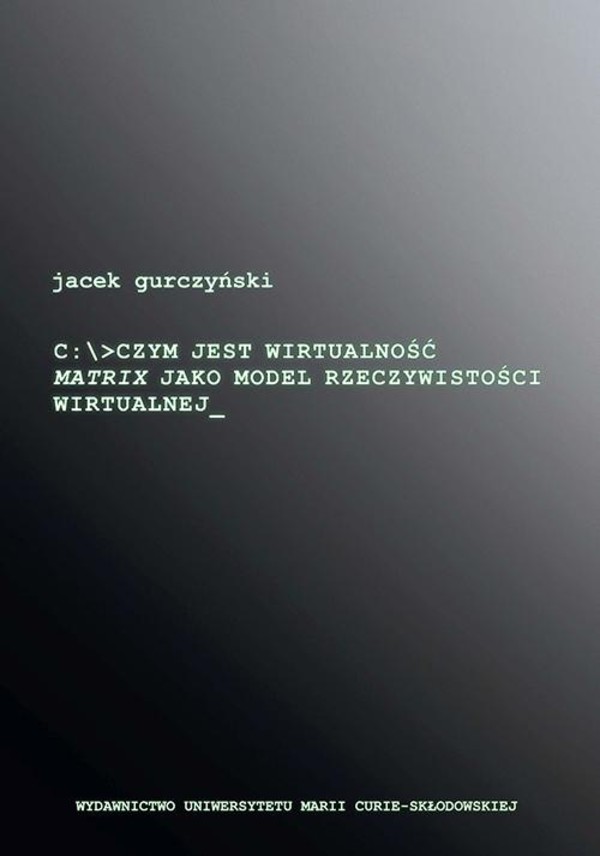 Czym jest wirtualność. Matrix jako model rzeczywistości wirtualnej - pdf