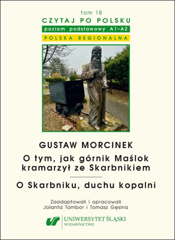 Czytaj po polsku. T. 18: Gustaw Morcinek: „O tym, jak górnik Maślok kramarzył ze Skarbnikiem”. „O Skarbniku, duchu kopalni”. Z: „Baśnie i legendy polskie” - pdf