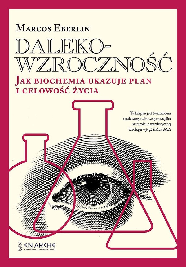 Dalekowzroczność Jak biochemia ukazuje plan i celowość życia