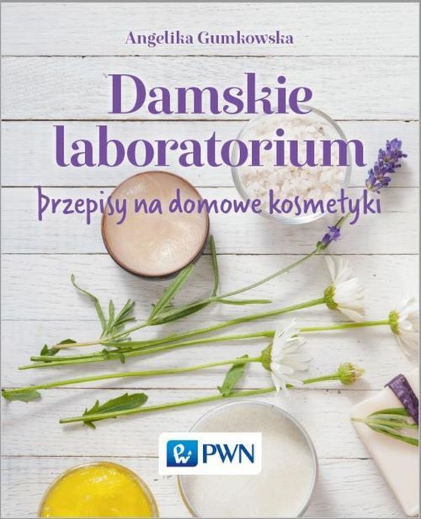 Damskie laboratorium. Przepisy na domowe kosmetyki. - pdf