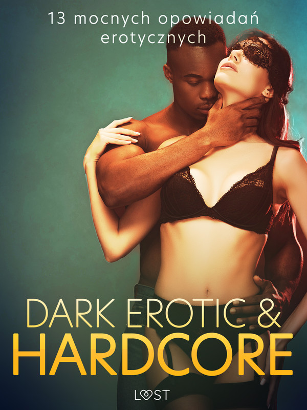 Dark erotic & hardcore - 13 mocnych opowiadań erotycznych - mobi, epub