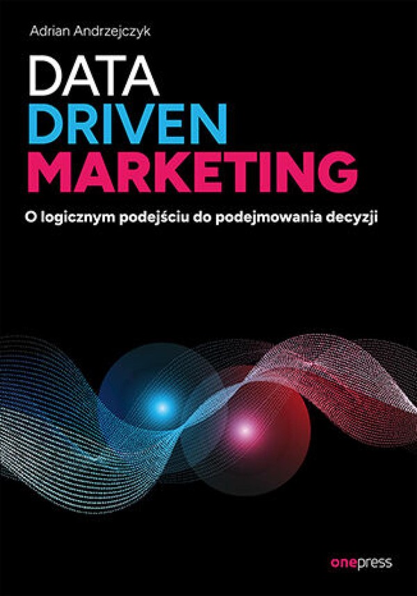 Data driven marketing. O logicznym podejściu do podejmowania decyzji - mobi, epub, pdf