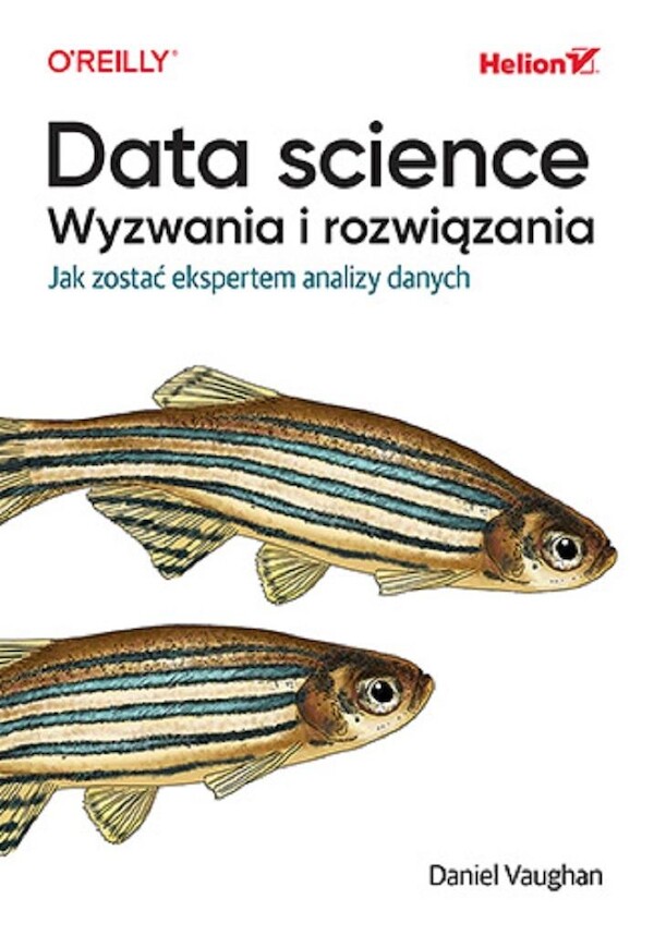 Data science, wyzwania i rozwiązania Jak zostać ekspertem analizy danych