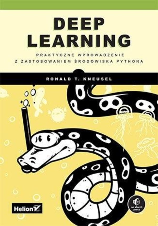 Deep Learning Praktyczne wprowadzenie z zastosowaniem środowiska Pythona