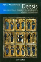 Deesis Idea wstawiennictwa Bogarodzicy i św. Jana Chrzciciela w kulturze średniowiecznej - pdf