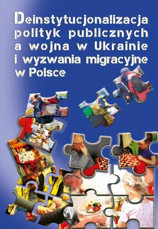 Deinstytucjonalizacja polityk publicznych a wojna w Ukrainie i wyzwania migracyjne w Polsce - pdf