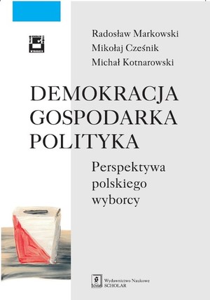 Demokracja - gospodarka - polityka Perspektywa polskiego wyborcy