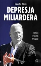 Depresja miliardera. Historia Ryszarda Krauzego - mobi, epub