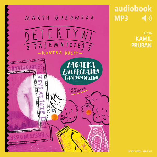 Detektywi z Tajemniczej 5 kontra duchy 3. Zagadka zwierciadła Twardowskiego - Audiobook mp3