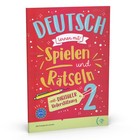 Deutsch lernen mit Spielen und Ratseln 2 mit digitaler UnterstĂźtzung + audio online A2-B1