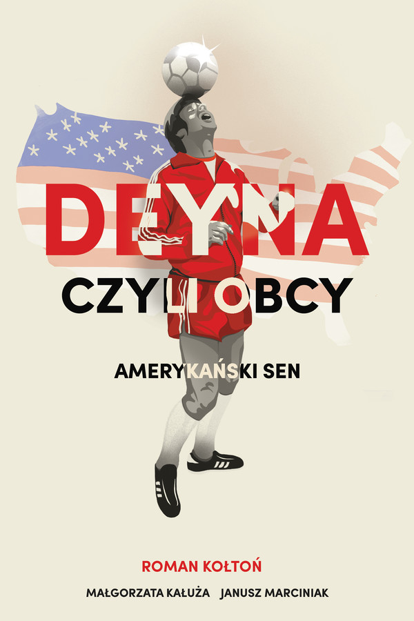 Deyna czyli obcy Amerykański sen