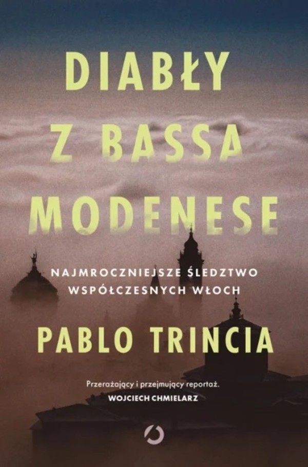 Diabły z Bassa Modenese Najmroczniejsze śledztwo współczesnych Włoch