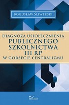 Diagnoza uspołecznienia publicznego szkolnictwa III RP w gorsecie centralizmu - epub