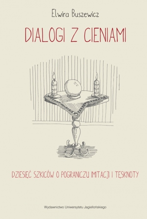 Dialogi z cieniami Dziesięć szkiców o pograniczu imitacji i tęsknoty