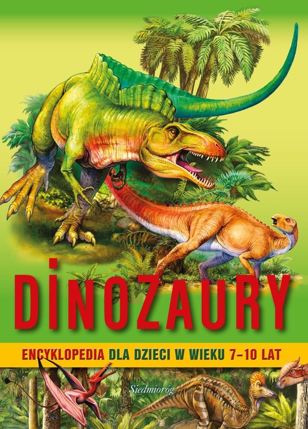 Dinozaury. encyklopedia dla dzieci w wieku 7-10 lat wyd. 2022