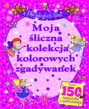 Dla młodych dam! Moja śliczna kolekcja kolorowych zgadywanek