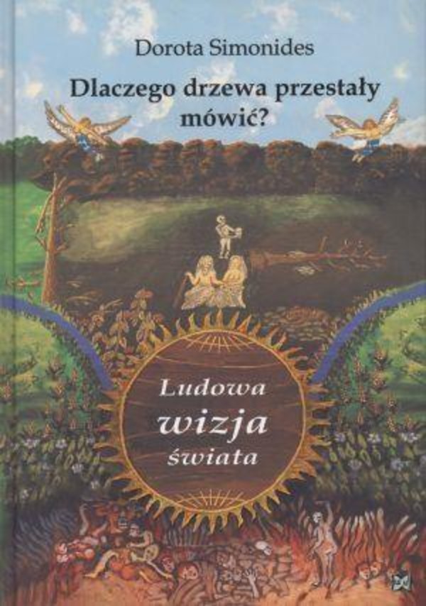 Dlaczego drzewa przestały mówić? Ludowa wizja świata