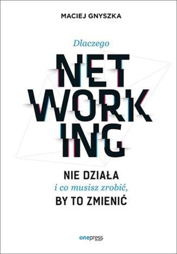 Dlaczego networking nie działa i co musisz zrobić, by to zmienić