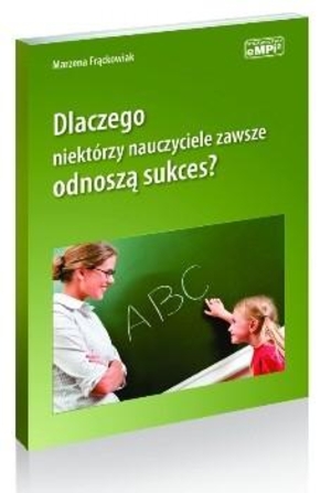 Dlaczego niektórzy nauczyciele zawsze odnoszą sukces?