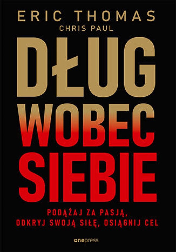 Dług wobec siebie. Podążaj za pasją, odkryj swoją siłę, osiągnij cel - mobi, epub, pdf