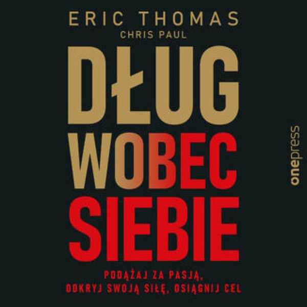 Dług wobec siebie. Podążaj za pasją, odkryj swoją siłę, osiągnij cel - Audiobook mp3