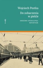 Do zobaczenia w piekle - mobi, epub Kresowa apokalipsa: reportaże