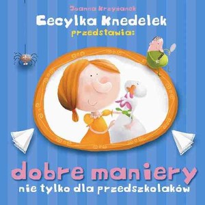 Dobre maniery nie tylko dla przedszkolaków Cecylka Knedelek przedstawia