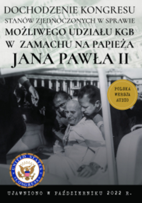 Dochodzenie Kongresu Stanów Zjednoczonych w sprawie możliwego udziału KGB w próbie zamachu na papieża Jana Pawła II - Audiobook mp3