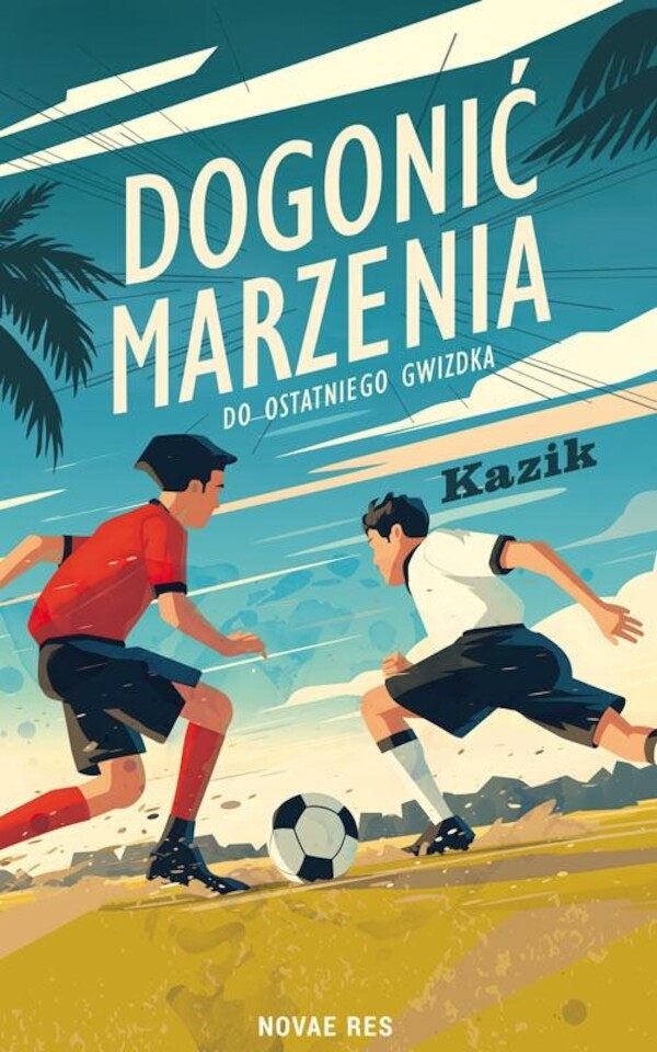 Dogonić marzenia Do ostatniego gwizdka