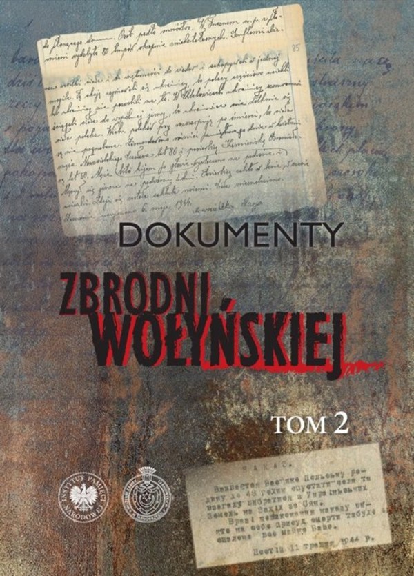 Dokumenty zbrodni wołyńskiej Tom 2