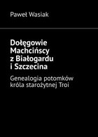 Dołęgowie Machcińscy z Białogardu i Szczecina - mobi, epub