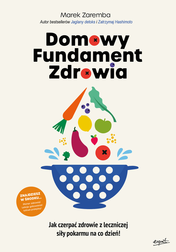 Domowy Fundament Zdrowia Jak czerpać zdrowie z leczniczej siły pokarmu na co dzień!