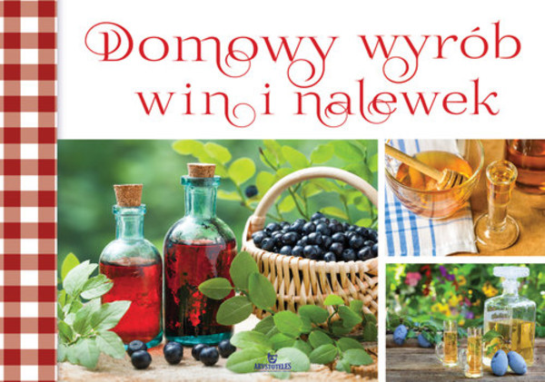 Domowy wyrób win i nalewek