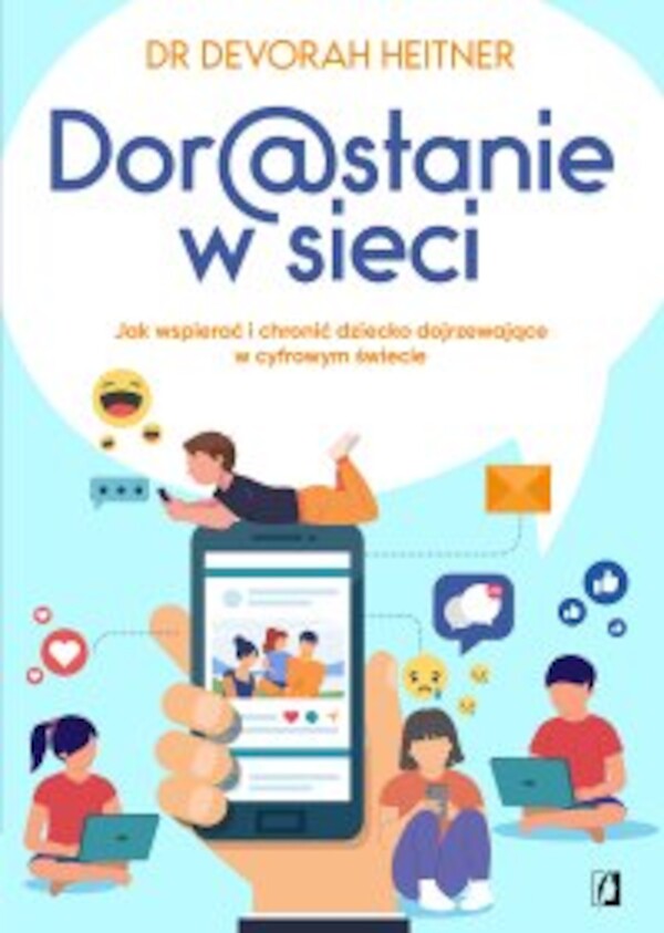 Dorastanie w sieci. Jak wspierać i chronić dziecko dojrzewające w cyfrowym świecie - mobi, epub