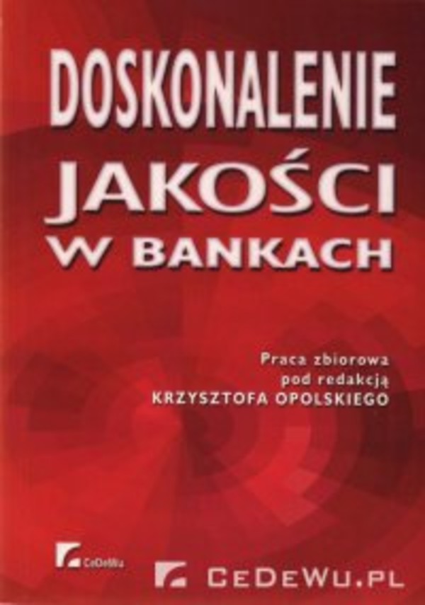 Doskonalenie jakości w bankach. Rozdział 2. Jakość – podstawy teoretyczne i terminologiczne - pdf