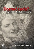 Doznać cudu? Opowieść Trudy Rosenberg - mobi, epub