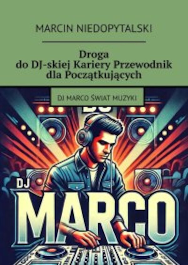 Droga doÂ DJ-skiej Kariery Przewodnik dlaÂ Początkujących - mobi, epub