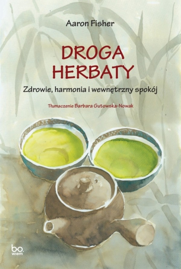 Droga herbaty Zdrowie, harmonia i wewnętrzny spok