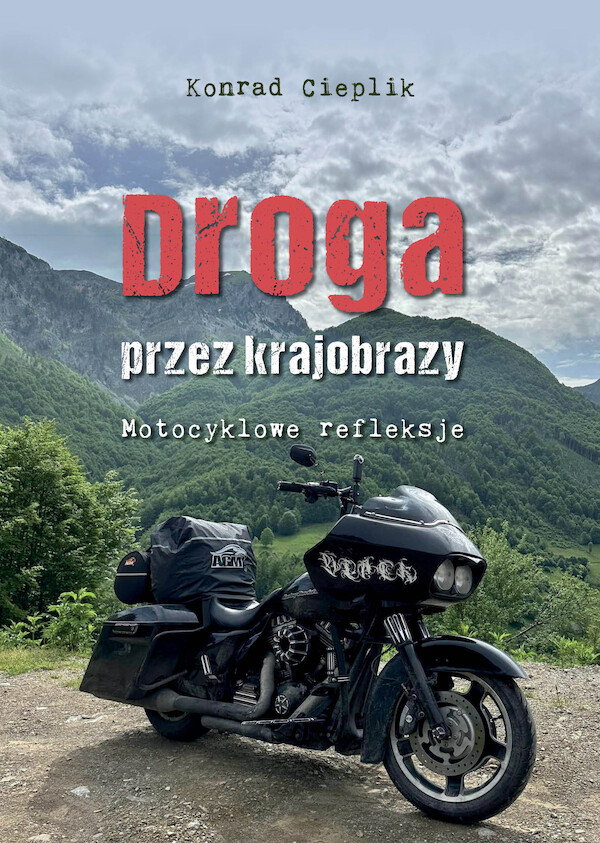 Droga przez krajobrazy Motocyklowe refleksje