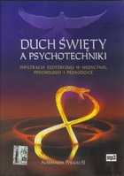 Duch święty a psychotechniki. Infiltracja ezoteryzmu w medycynie, psychologii i pedagogice - Audiobook mp3