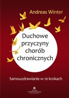 Duchowe przyczyny chorób chronicznych Samouzdrawianie w 10 krokach