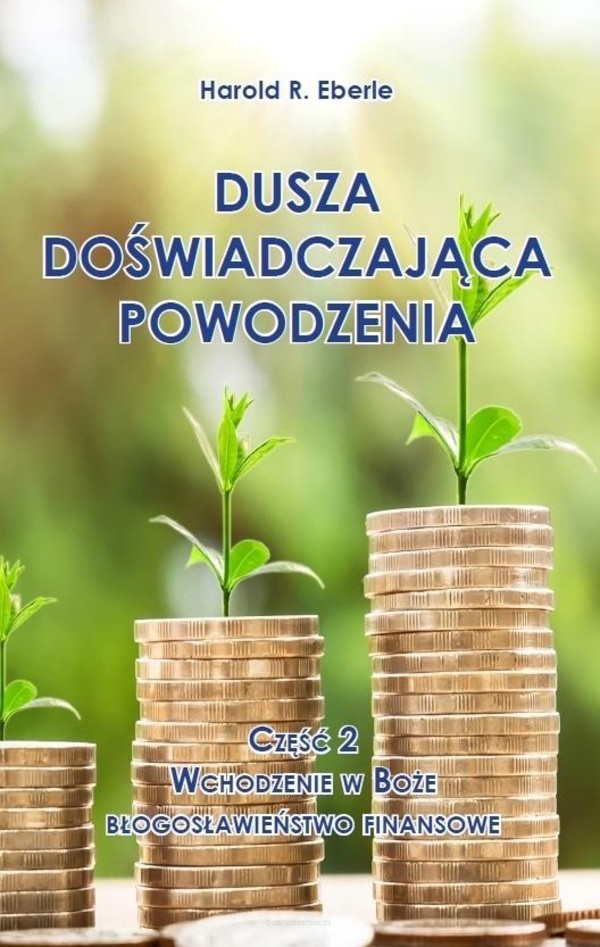 Dusza doświadczająca powodzenia Część 2 Wchodzenie w Boże błogosławieństwo finansowe