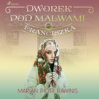 Franciszka Dworek pod Malwami Tom 2