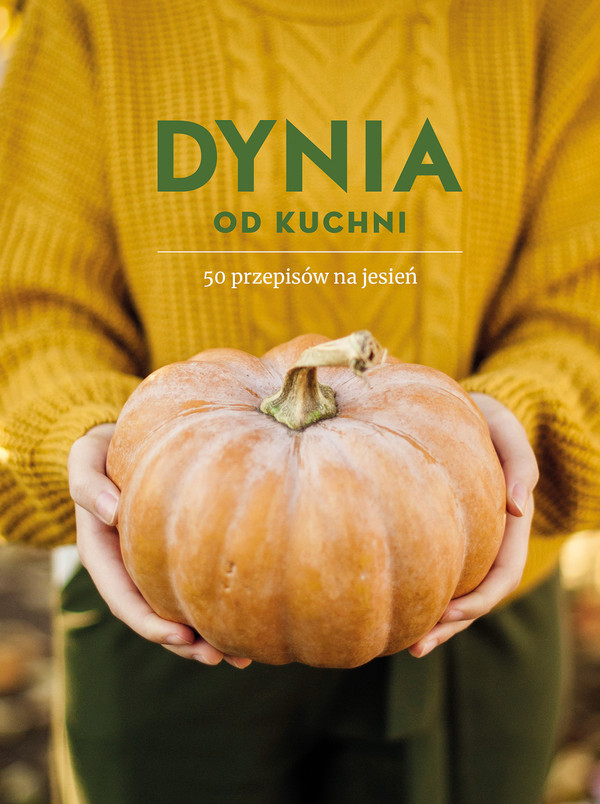 Dynia od kuchni 50 przepisów na jesień