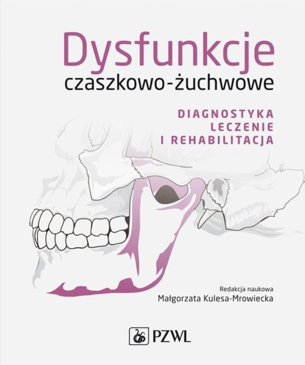 Dysfunkcje czaszkowo-żuchwowe Diagnostyka leczenie i rehabilitacja