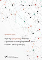 Dyskursy dyskryminacji i tolerancji w przestrzeni publicznej współczesnej Polski - pdf (wartości, postawy, strategie)