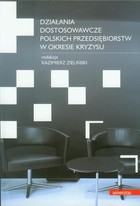 Działania dostosowawcze polskich przedsiębiorstw w okresie kryzysu - pdf