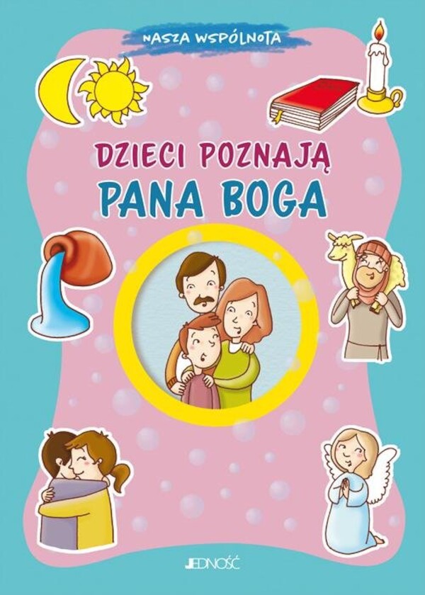 Dzieci poznają Pana Boga (seria: Nasza wspólnota)