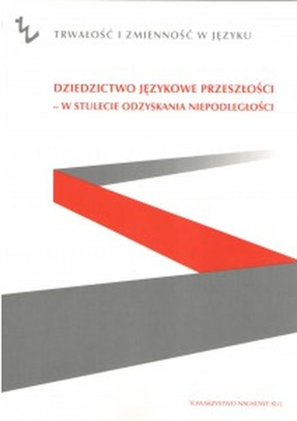 Dziedzictwo językowe przeszłości w stulecie odzyskania przeszłości