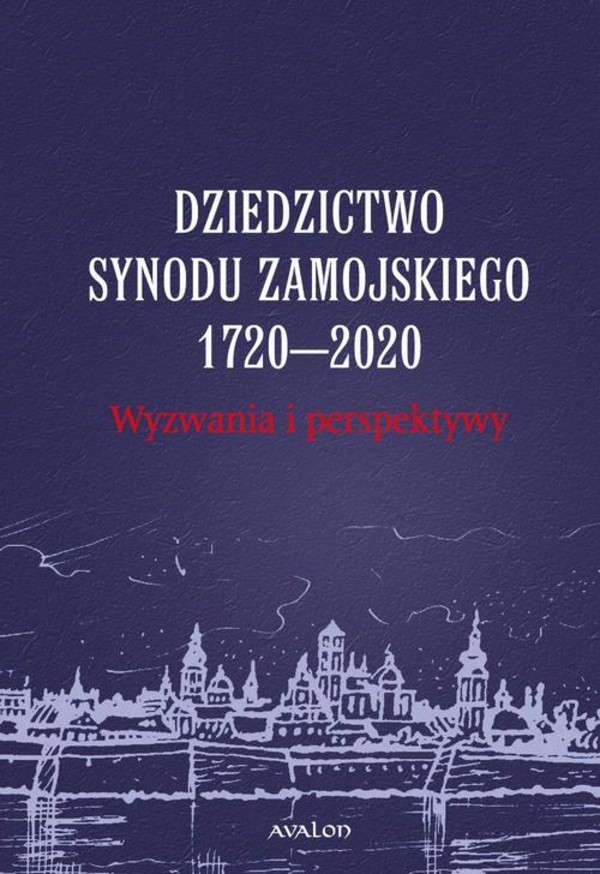 Dziedzictwo Synodu Zamojskiego 1720-2020 - mobi, epub, pdf Wyzwania i perspektywy